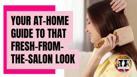Your At-Home Guide to That Fresh-From-the-Salon Look